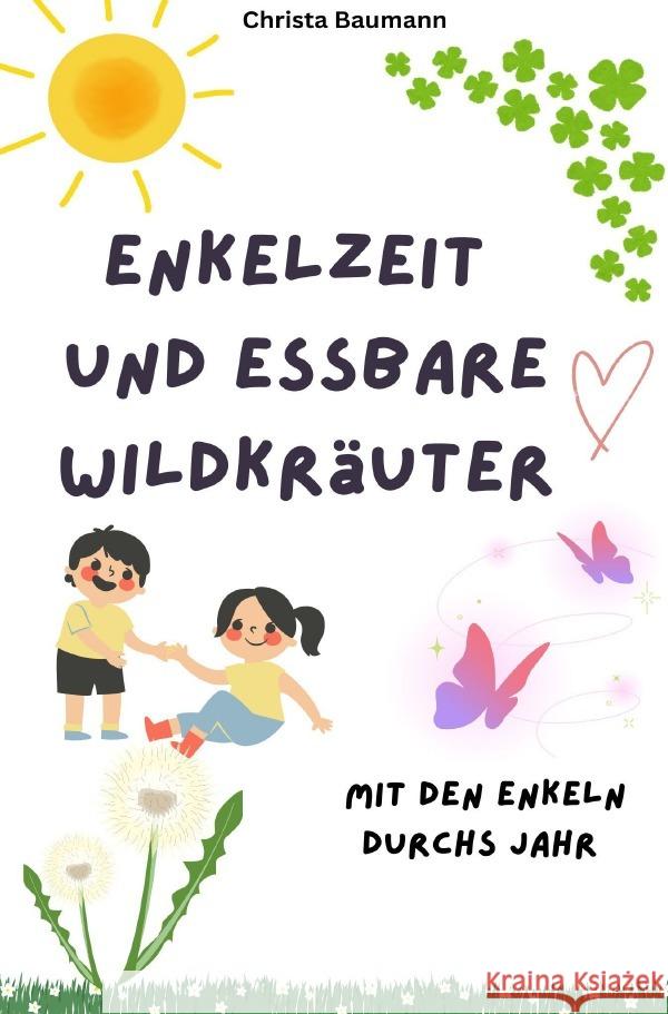 Enkelzeit und essbare Wildkräuter Baumann, Christa 9783565045785 epubli - książka