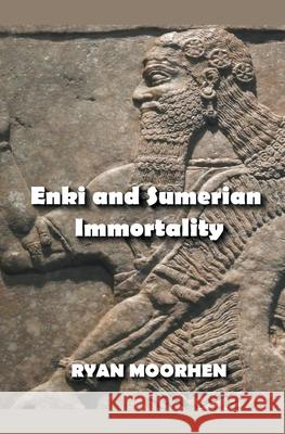Enki and Sumerian Immortality MOORHEN RYAN MOORHEN 9798201839505 Draft2Digital - książka