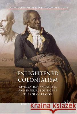 Enlightened Colonialism: Civilization Narratives and Imperial Politics in the Age of Reason Tricoire, Damien 9783319542799 Palgrave MacMillan - książka