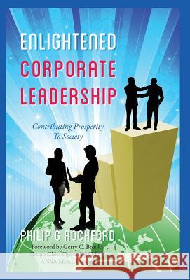 Enlightened Corporate Leadership: Contributing Prosperity To Society Rochford, Philip G. 9781478712978 Outskirts Press - książka