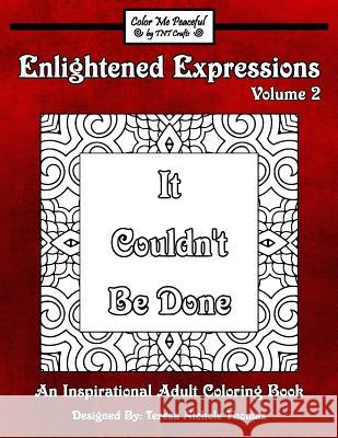 Enlightened Expressions Adult Coloring Book, Volume 2: It Couldn't Be Done Teresa Nichole Thomas 9781544195308 Createspace Independent Publishing Platform - książka