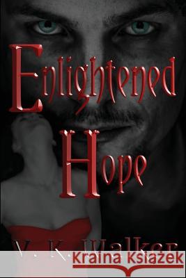 Enlightened Hope V. K. Walker Steven Dijkshoorn Leslie Arnott 9781523808496 Createspace Independent Publishing Platform - książka