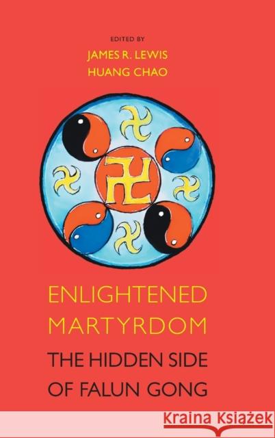 Enlightened Martyrdom: The Hidden Side of Falun Gong Huang Chao James R. Lewis 9781781794982 Equinox Publishing (Indonesia) - książka