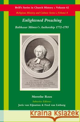 Enlightened Preaching: Balthasar Münter's Authorship 1772-1793 Roos, Merethe 9789004248830 Brill Academic Publishers - książka