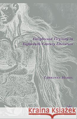 Enlightened Virginity in Eighteenth-Century Literature Corrinne Harol 9781403974945 Palgrave MacMillan - książka