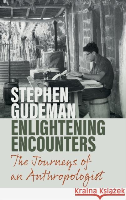 Enlightening Encounters: The Journeys of an Anthropologist Stephen Gudeman 9781800736047 Berghahn Books - książka