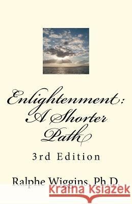 Enlightenment: A Shorter Path: 3rd Edition Ralphe Wiggin 9781466222748 Createspace - książka