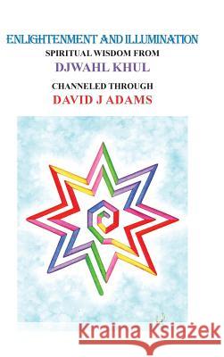 Enlightenment and Illumination: Spiritual Wisdom from Djwahl Khul David Adams 9781728312514 Authorhouse - książka