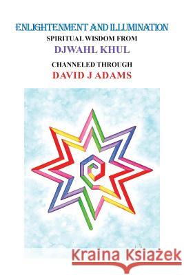 Enlightenment and Illumination: Spiritual Wisdom from Djwahl Khul David Adams 9781728312538 Authorhouse - książka