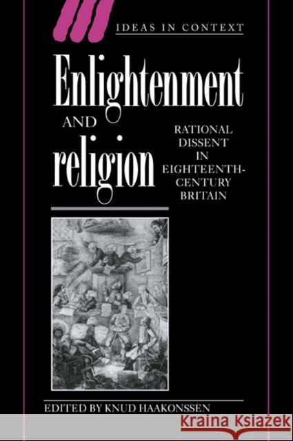 Enlightenment and Religion: Rational Dissent in Eighteenth-Century Britain Haakonssen, Knud 9780521029872 Cambridge University Press - książka