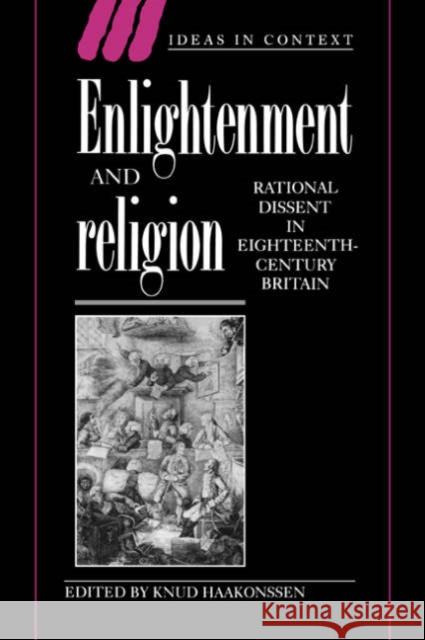 Enlightenment and Religion: Rational Dissent in Eighteenth-Century Britain Haakonssen, Knud 9780521560603 Cambridge University Press - książka