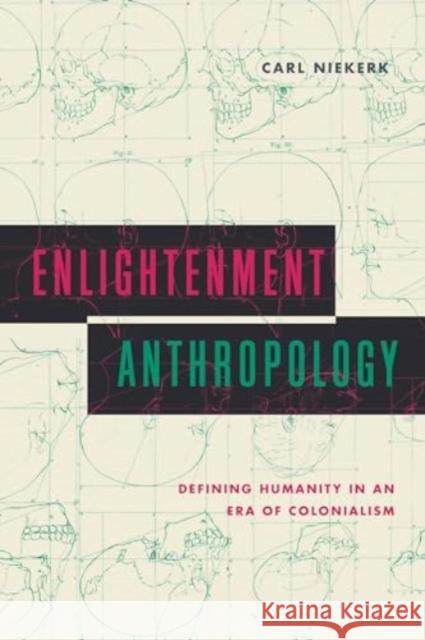 Enlightenment Anthropology: Defining Humanity in an Era of Colonialism Carl (University of Illinois - Urbana Champaign) Niekerk 9780271096865  - książka