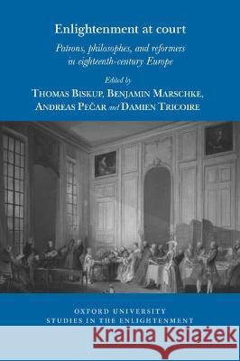 Enlightenment at Court: Patrons, Philosophes, and Reformers in Eighteenth-Century Europe Biskup, Thomas 9781800855076 Liverpool University Press - książka