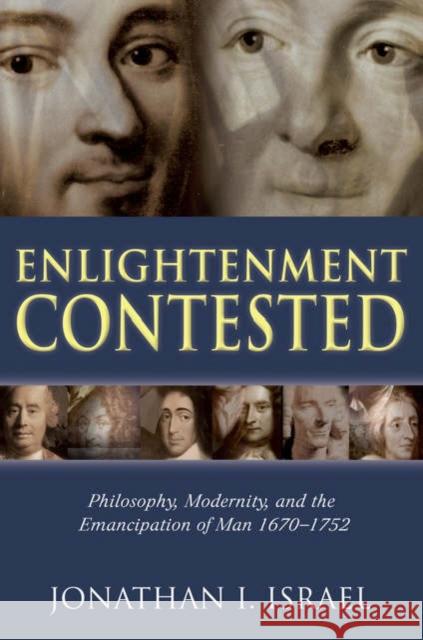 Enlightenment Contested: Philosophy, Modernity, and the Emancipation of Man 1670-1752 Israel, Jonathan I. 9780199279227  - książka