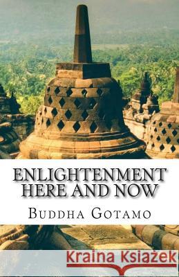 Enlightenment Here and Now Buddha Gotamo Lennart Lopin 9781515289715 Createspace - książka