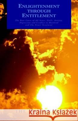 Enlightenment through Entitlement: The Root Cause of All Stress, Guilt, Anxiety, Depression and Conflict in Mankind and The Newer Testament Vale, Nicolas 9781413438451 Xlibris Corporation - książka