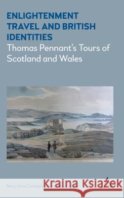 Enlightenment Travel and British Identities: Thomas Pennant's Tours of Scotland and Wales Mary-Ann Constantine Nigel Leask 9781783086535 Anthem Press - książka