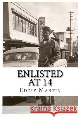 Enlisted At 14 Martin, Eddie J. 9781491237045 Createspace - książka