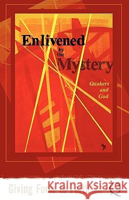 Enlivened by the Mystery: Quakers and God Kathy Hyzy 9780970041036 Friends Bulletin Corporation - książka