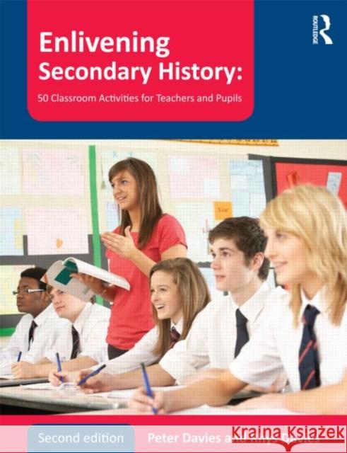 Enlivening Secondary History: 50 Classroom Activities for Teachers and Pupils Peter Davies 9780415678322  - książka