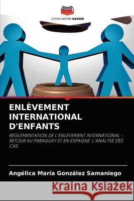 Enlèvement International d'Enfants González Samaniego, Angélica María 9786204040059 Editions Notre Savoir - książka