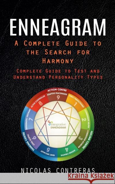 Enneagram: A Complete Guide to the Search for Harmony (Complete Guide to Test and Understand Personality Types) Nicolas Contreras   9781998038718 John Kembrey - książka