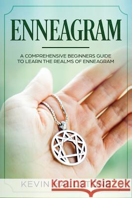 Enneagram: A Comprehensive Beginner's Guide to Learn the Realms of Enneagram Kevin Hallstone 9781073066421 Independently Published - książka