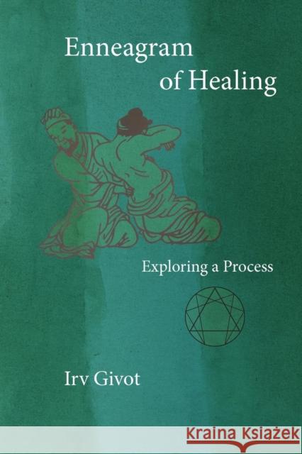 Enneagram of Healing - Exploring a Process Irv Givot 9780984240593 Atom Press - książka