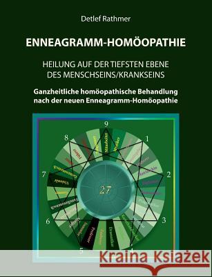 Enneagramm-Homöopathie: Heilung auf der tiefsten Ebene des Menschseins/Krankseins Rathmer, Detlef 9783749451531 Books on Demand - książka