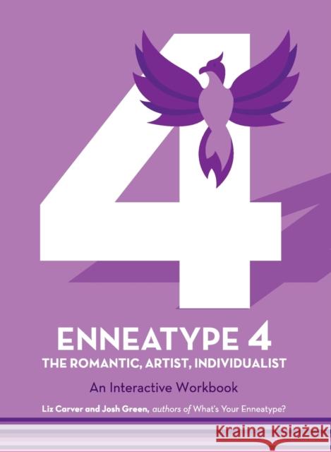 Enneatype 4: The Individualist, Romantic, Artist: An Interactive Workbook Liz Carver Josh Green 9780760376720 Fair Winds Press (MA) - książka