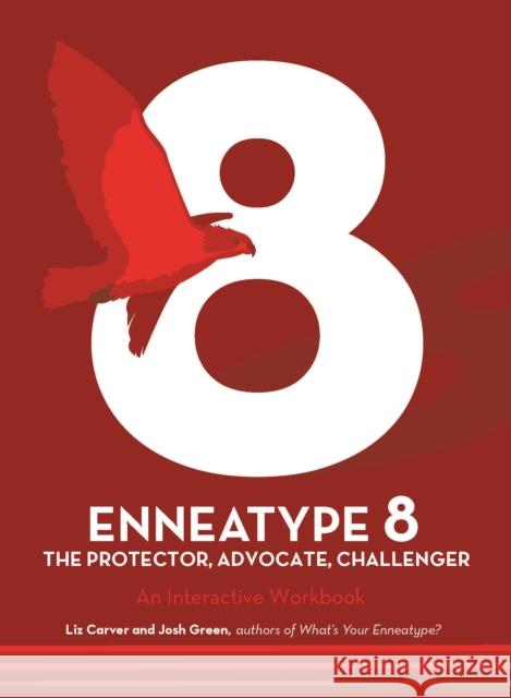 Enneatype 8: The Protector, Challenger, Advocate: An Interactive Workbook Carver, Liz 9780760377956 QUARTO PUBLISHING GROUP - książka