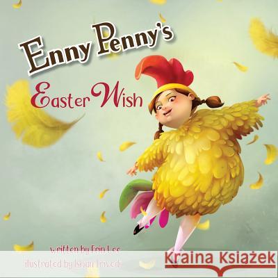 Enny Penny's Easter Wish Erin Lee, Ishan Trivedi 9780991090778 Storybook Genius, LLC - książka