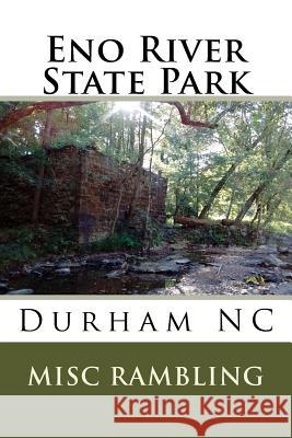 Eno River State Park: Durham NC Misc Rambling 9781724883599 Createspace Independent Publishing Platform - książka