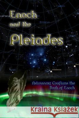 Enoch and the Pleiades: Astronomy Confirms the Book of Enoch Leif Strom 9781499676433 Createspace Independent Publishing Platform - książka
