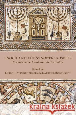 Enoch and the Synoptic Gospels: Reminiscences, Allusions, Intertextuality Loren T. Stuckenbruck Gabriele Boccaccini 9780884141174 SBL Press - książka
