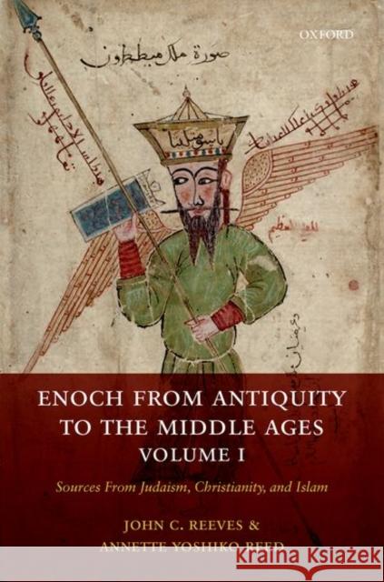Enoch from Antiquity to the Middle Ages: Sources from Judaism, Christianity, and Islam, Volume I Reeves, John C. 9780198718413 Oxford University Press, USA - książka