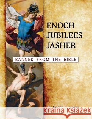 Enoch, Jubilees, Jasher: Banned from the Bible Joseph B. Lumpkin 9781936533442 Fifth Estate Publishing - książka