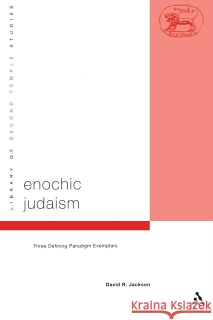 Enochic Judaism: Three Defining Paradigm Exemplars Jackson, David R. 9780567081650 T. & T. Clark Publishers - książka