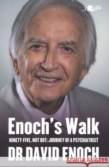 Enoch's Walk: Ninety-Five, Not Out: Journey of a Psychiatrist Enoch, David 9781800990760 Y Lolfa - książka