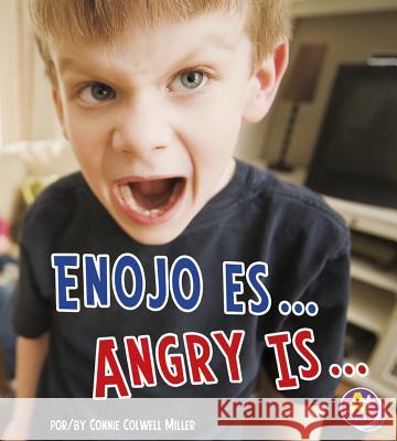 Enojo Es.../Angry Is... Connie Colwell Miller 9781620651544 Capstone Press - książka