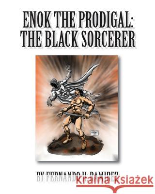 Enok The Prodigal: The Black Sorcerer Ramirez, Fernando H. 9781512148374 Createspace - książka