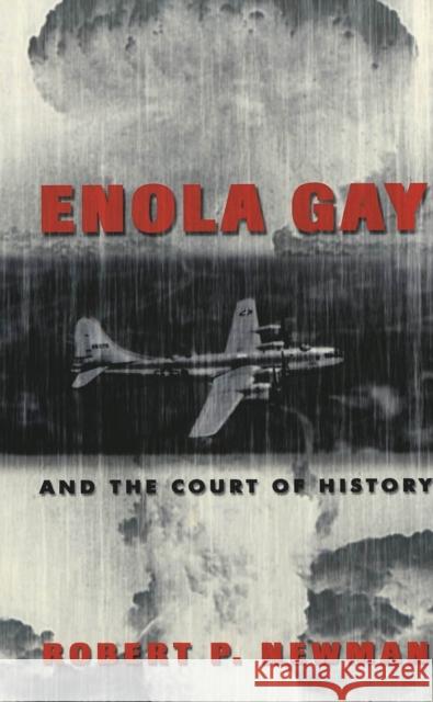 Enola Gay and the Court of History Robert P. Newman Bruce Gronbeck Lynda Lee Kaid 9780820474571 Peter Lang Publishing - książka