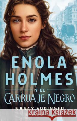 Enola Holmes Y El Carruaje Negro / Enola Holmes and the Black Barouche Nancy Springer ?ngela Esteller 9786073813310 Molino - książka