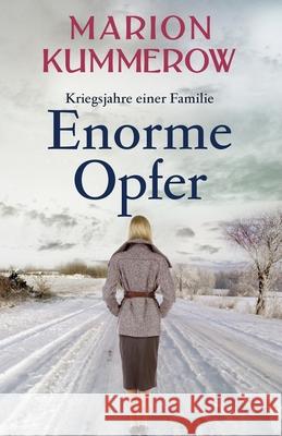 Enorme Opfer: Ein fesselnder Roman über Liebe, Opfer und Familienbande im Zweiten Weltkrieg Kummerow, Marion 9783948865290 Marion Kummerow - książka