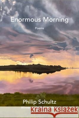 Enormous Morning: Poems Philip Schultz 9781324123828 W. W. Norton & Company - książka