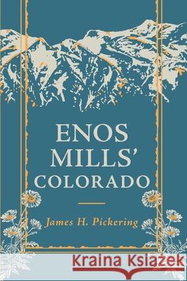 Enos Mills' Colorado James H. Pickering 9781555663674 Johnson Books - książka
