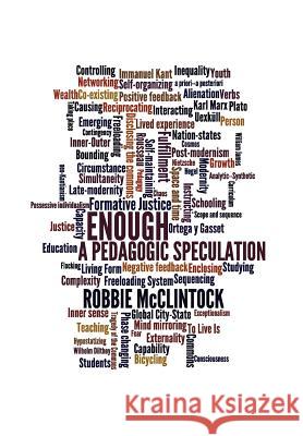 Enough: A Pedagogic Speculation McClintock, Robbie 9781937828028 Collaboratory for Liberal Learning - książka