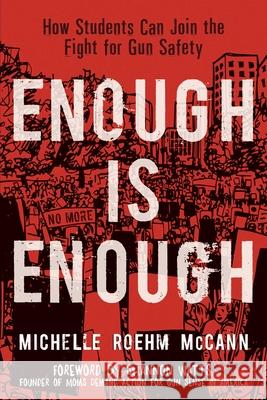 Enough Is Enough: How Students Can Join the Fight for Gun Safety Michelle Roehm McCann Shannon Watts 9781582707013 Simon Pulse/Beyond Words - książka