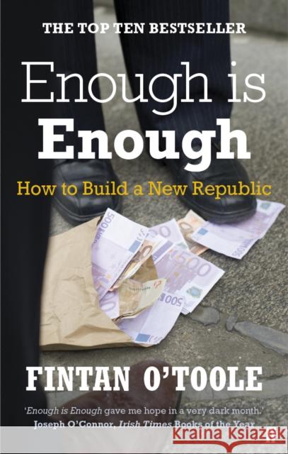 Enough is Enough: How to Build a New Republic Fintan O'Toole 9780571270095 Faber & Faber - książka