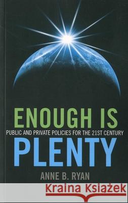 Enough Is Plenty: Public and Private Policies for the 21st Century Anne B. Ryan 9781846942396 O Books - książka